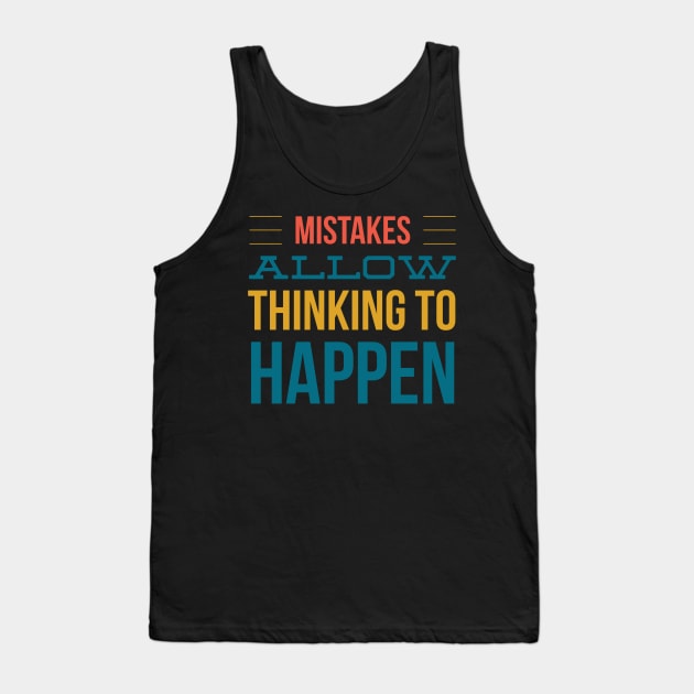 Mistakes Allow Thinking to Happen Tank Top by Monster Skizveuo